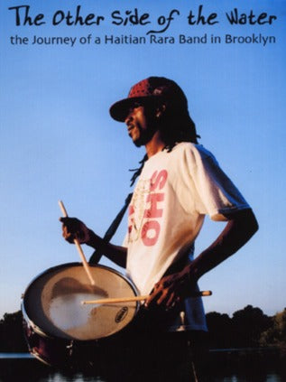 The Other Side of the Water: The Journey of a Haitian Rara Band in Brooklyn