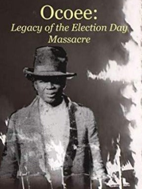 Ocoee: Legacy of the Election Day Massacre